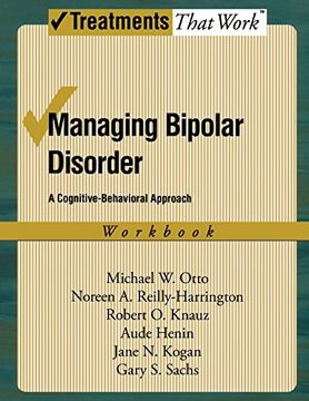 portada Managing Bipolar Disorder: A Cognitive Behavior Treatment Program Workbook (Treatments That Work) (in English)