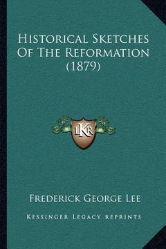 portada historical sketches of the reformation (1879) (in English)