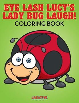 portada Eye Lash Lucy's Lady Bug Laugh! Coloring Book (en Inglés)