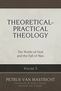 portada Theoretical-Practical Theology, Volume 3: The Works of god and the Fall of man (Theoretical-Practical Theology, 3) (en Inglés)