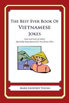 portada The Best Ever Book of Vietnamese Jokes: Lots and Lots of Jokes Specially Repurposed for You-Know-Who (en Inglés)