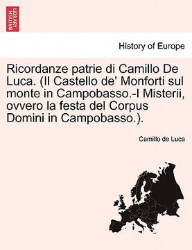 portada Ricordanze Patrie Di Camillo de Luca. (Il Castello de' Monforti Sul Monte in Campobasso.-I Misterii, Ovvero La Festa del Corpus Domini in Campobasso.) (in Italian)