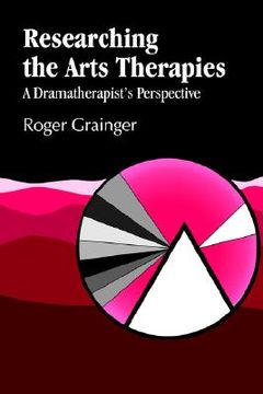 portada Researching the Arts Therapies: A Dramatherapist's Perspective (en Inglés)