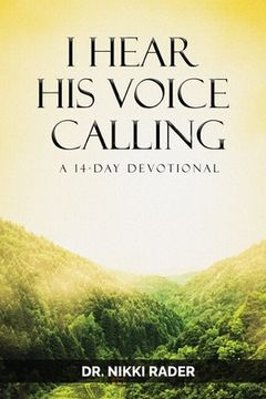 portada I Hear His Voice Calling: A 14-Day Devotional (en Inglés)