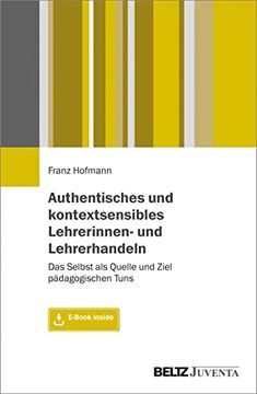 portada Authentisches und Kontextsensibles Lehrerinnen- und Lehrerhandeln: Das Selbst als Quelle und Ziel Pädagogischen Tuns. Mit E-Book Inside (in German)