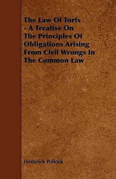 portada the law of torts - a treatise on the principles of obligations arising from civil wrongs in the common law (en Inglés)