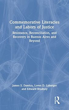 portada Commemorative Literacies and Labors of Justice: Resistance, Reconciliation, and Recovery in Buenos Aires and Beyond 