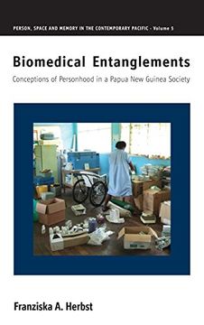 portada Biomedical Entanglements: Conceptions of Personhood in a Papua new Guinea Society (Person, Space and Memory in the Contemporary Pacific) (in English)