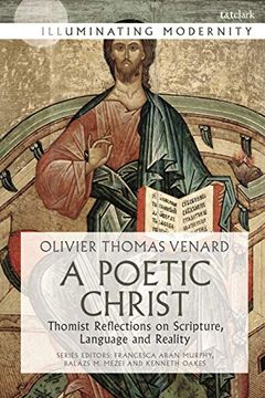 portada A Poetic Christ: Thomist Reflections on Scripture, Language and Reality (Illuminating Modernity) (en Inglés)