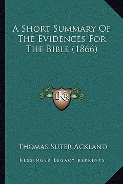 portada a short summary of the evidences for the bible (1866) a short summary of the evidences for the bible (1866) (en Inglés)
