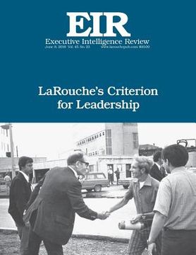 portada LaRouche's Criterion for Leadership: Executive Intelligence Review; Volume 45, Issue 23 (en Inglés)