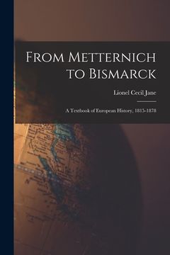 portada From Metternich to Bismarck: A Textbook of European History, 1815-1878