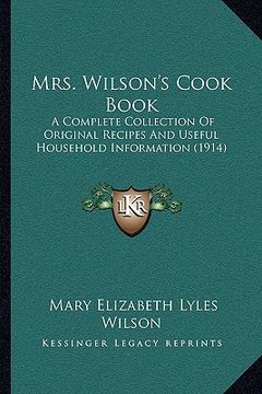 portada mrs. wilson's cook book: a complete collection of original recipes and useful household information (1914)