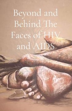 portada Beyond and Behind The Faces of HIV and AIDS: A Collection of Lived Experiences - Volume 1 (en Inglés)