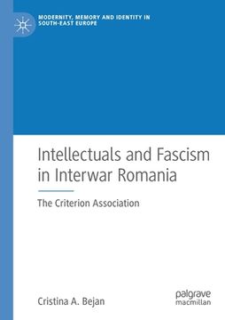 portada Intellectuals and Fascism in Interwar Romania: The Criterion Association