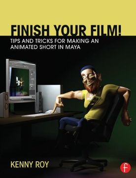 portada Finish Your Film! Tips and Tricks for Making an Animated Short in Maya