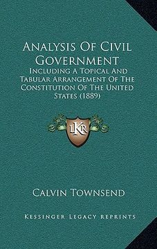 portada analysis of civil government: including a topical and tabular arrangement of the constitution of the united states (1889) (en Inglés)