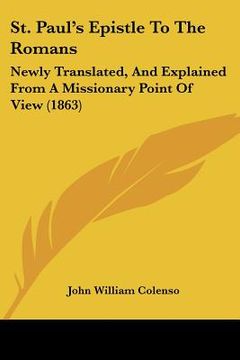 portada st. paul's epistle to the romans: newly translated, and explained from a missionary point of view (1863) (en Inglés)