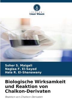 portada Biologische Wirksamkeit und Reaktion von Chalkon-Derivaten (en Alemán)