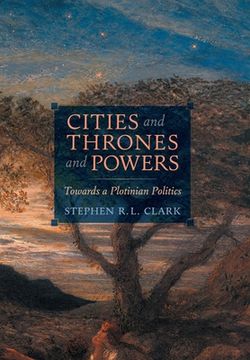 portada Cities and Thrones and Powers: Towards a Plotinian Politics (in English)
