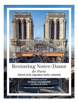 portada Restoring Notre-Dame de Paris: Rebirth of the Legendary Gothic Cathedral