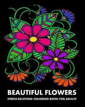 portada Beautiful Flowers: Stress-Relieving Coloring Book for Adults (en Inglés)
