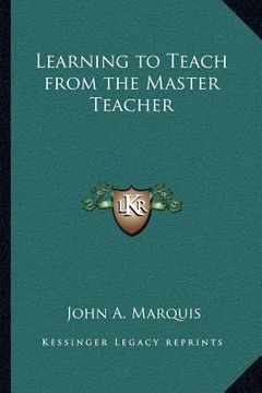 portada learning to teach from the master teacher (en Inglés)