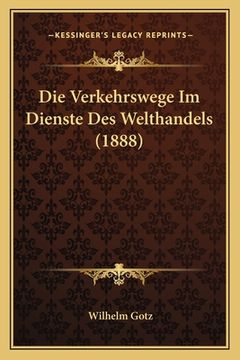 portada Die Verkehrswege Im Dienste Des Welthandels (1888) (en Alemán)