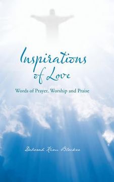 portada Inspirations of Love: Words of Prayer, Worship and Praise (in English)