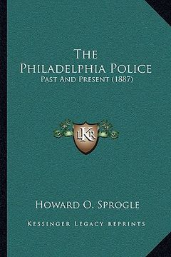 portada the philadelphia police: past and present (1887)