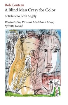 portada A Blind Man Crazy for Color. A Tribute to Leon Angely: Illustrated by Picasso's Model and Muse, Sylvette David (en Inglés)