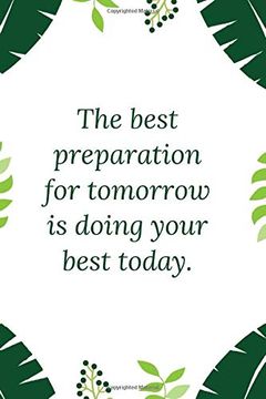 portada The Best Preparation for Tomorrow is Doing Your Best Today (en Inglés)