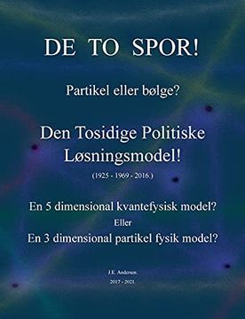 portada De to Spor! Partikel Eller Bølge? Den Tosidige Politiske Løsningsmodel! (in Danés)