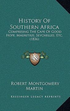 portada history of southern africa: comprising the cape of good hope, mauritius, seychelles, etc. (1836) (en Inglés)