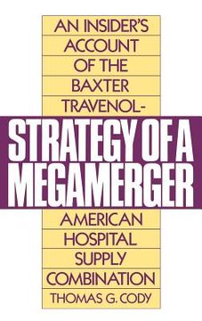 portada strategy of a megamerger: an insider's account of the baxter travenol-american hospital supply combination (en Inglés)