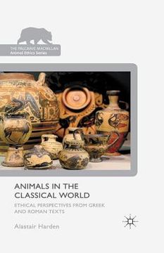 portada Animals in the Classical World: Ethical Perspectives from Greek and Roman Texts (en Inglés)
