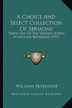 portada a choice and select collection of sermons: taken out of the various works of william beveridge (1757) (en Inglés)