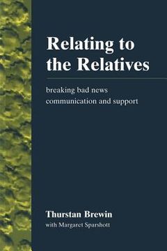 portada Relating to the Relatives: Breaking Bad News, Communication and Support (in English)