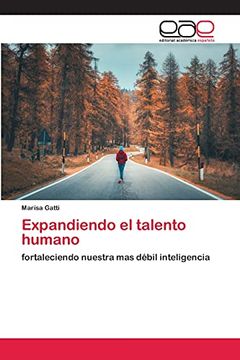 portada Expandiendo el Talento Humano: Fortaleciendo Nuestra mas Débil Inteligencia (in Spanish)