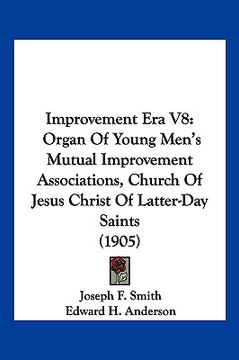 portada improvement era v8: organ of young men's mutual improvement associations, church of jesus christ of latter-day saints (1905)