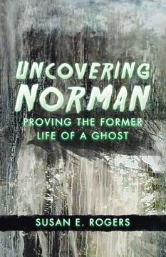 portada Uncovering Norman: Proving the Former Life of a Ghost (en Inglés)