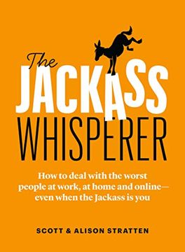 portada The Jackass Whisperer: How to Deal With the Worst People at Work, at Home and Online―Even When the Jackass is you (in English)