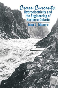 portada Cross-Currents: Hydroelectricity and the Engineering of Northern Ontario (en Inglés)