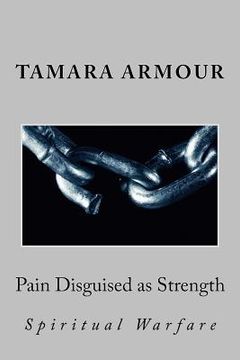 portada Pain Disguised as Strength: Spiritual Warfare (en Inglés)