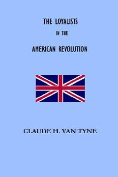 portada the loyalists in the american revolution (en Inglés)