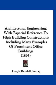 portada architectural engineering, with especial reference to high building construction: including many examples of prominent office buildings (1895) (en Inglés)