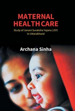 portada Maternal Health Care: Study of Janani Suraksha Yojana (JSY) in Uttarakhand (in English)