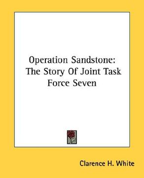 portada operation sandstone: the story of joint task force seven (en Inglés)
