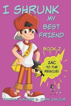 portada I Shrunk My Best Friend! - Book 2 - Zac to the Rescue!: Books for Girls ages 9-12 (en Inglés)