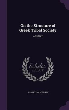 portada On the Structure of Greek Tribal Society: An Essay (in English)